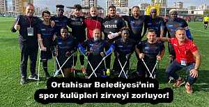 Ortahisar Belediyesi’nin spor kulüpleri zirveyi zorluyor!