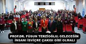 PROF.DR. FÜSUN TERZİOĞLU; GELECEĞİN İNSANI İSVİÇRE ÇAKISI GİBİ OLMALI
