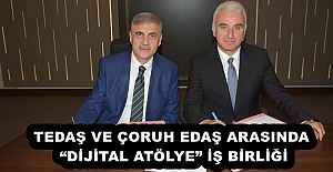 TEDAŞ VE ÇORUH EDAŞ ARASINDA “DİJİTAL ATÖLYE” İŞ BİRLİĞİ