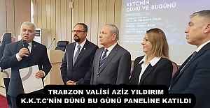 TRABZON VALİSİ AZİZ YILDIRIM K.K.T.C'NİN DÜNÜ BU GÜNÜ PANELİNE KATILDI