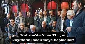 Trabzon’da 5 bin TL için kayıtlarını sildirmeye başladılar!