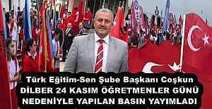 Türk Eğitim-Sen Şube Başkanı Coşkun DİLBER 24 KASIM ÖĞRETMENLER GÜNÜ NEDENİYLE YAPILAN BASIN YAYIMLADI