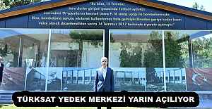 TÜRKSAT YEDEK MERKEZİ YARIN AÇILIYOR