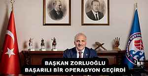 BAŞKAN ZORLUOĞLU BAŞARILI BİR OPERASYON GEÇİRDİ
