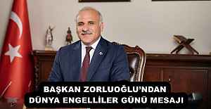 BAŞKAN ZORLUOĞLU’NDAN DÜNYA ENGELLİLER GÜNÜ MESAJI
