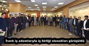 İranlı iş adamlarıyla iş birliği olanakları görüşüldü