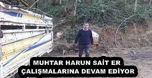 MUHTAR HARUN SAİT ER ÇALIŞMALARINA DEVAM EDİYOR