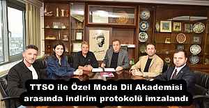 TTSO ile Özel Moda Dil Akademisi arasında indirim protokolü imzalandı
