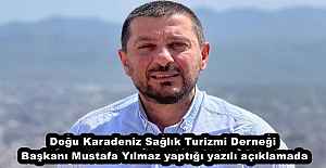 Doğu Karadeniz Sağlık Turizmi Derneği Başkanı Mustafa Yılmaz yaptığı yazılı açıklamada