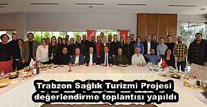 Trabzon Sağlık Turizmi Projesi değerlendirme toplantısı yapıldı