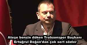 Trabzonspor Başkanı Ertuğrul Doğan'dan çok sert sözler