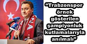“Trabzonspor, örnek gösterilen şampiyonluk kutlamalarıyla anılmalı”