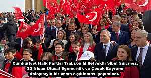 Cumhuriyet Halk Partisi Trabzon Milletvekili Sibel Suiçmez, 23 Nisan Ulusal Egemenlik ve Çocuk Bayramı dolayısıyla bir basın açıklaması yayımladı. 