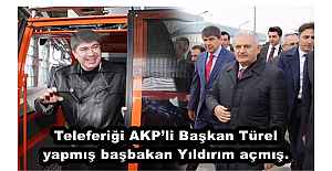 Teleferiği AKP’li Başkan Türel yapmış başbakan Yıldırım açmış.