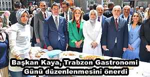 Başkan Kaya, Trabzon Gastronomi Günü düzenlenmesini önerdi