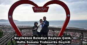 Beylikdüzü Belediye Başkanı Çalık, Hafta Sonunu Trabzon’da Geçirdi