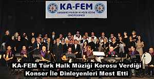 KA-FEM Türk Halk Müziği Korosu Verdiği Konser İle Dinleyenleri Mest Etti