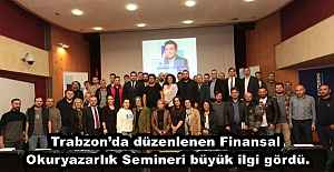 Trabzon’da düzenlenen Finansal Okuryazarlık Semineri büyük ilgi gördü.