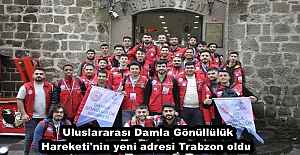 Uluslararası Damla Gönüllülük Hareketi'nin yeni adresi Trabzon oldu 