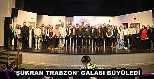 'ŞÜKRAN TRABZON' GALASI BÜYÜLEDİ