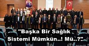 "Başka Bir Sağlık Sistemi Mümkün..! Mü..?"