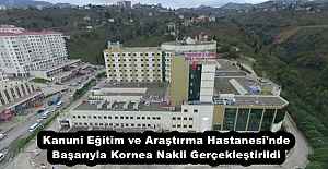 Kanuni Eğitim ve Araştırma Hastanesi'nde Başarıyla Kornea Nakli Gerçekleştirildi