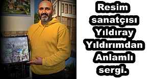 Resim sanatçısı Yıldıray Yıldırımdan Anlamlı sergi.