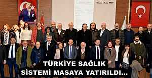 TÜRKİYE SAĞLIK SİSTEMİ MASAYA YATIRILDI...