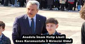 Anadolu İmam Hatip Liseli Enes Karamustafa İl Birincisi Oldu!