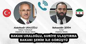 BAKAN URALOĞLU, SURİYE ULAŞTIRMA BAKANI ŞERİM İLE GÖRÜŞTÜ