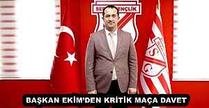 BAŞKAN EKİM’DEN KRİTİK MAÇA DAVET