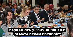 BAŞKAN GENÇ: "BÜYÜK BİR AİLE OLMAYA DEVAM EDECEĞİZ"