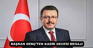 BAŞKAN GENÇ’TEN KADİR GECESİ MESAJI