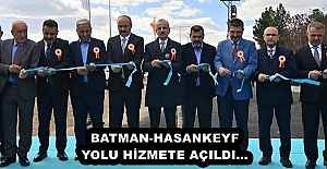 BATMAN-HASANKEYF YOLU HİZMETE AÇILDI…