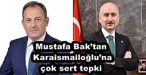 Mustafa Bak’tan, Karaismailoğlu’na çok sert tepki