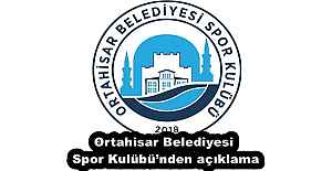 Ortahisar Belediyesi Spor Kulübü’nden açıklama