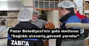 Pazar Belediyesi’nin gıda mottosu: “Sağlıklı alısveriş,güvenli yarınlar”