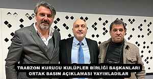 TRABZON KURUCU KULÜPLER BİRLİĞİ BAŞKANLARI ORTAK BASIN AÇIKLAMASI YAYIMLADILAR