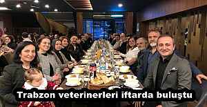 Trabzon veterinerleri iftarda buluştu