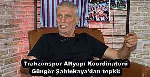 Trabzonspor Altyapı Koordinatörü Güngör Şahinkaya’dan tepki: