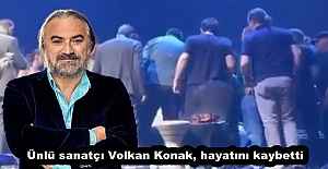 Ünlü sanatçı Volkan Konak, hayatını kaybetti