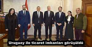 Uruguay ile ticaret imkanları görüşüldü