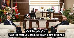 Vali Baydaş’tan Sağlık Müdürü Doç.Dr Demiral’a ziyaret