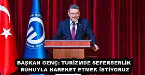 BAŞKAN GENÇ: TURİZMDE SEFERBERLİK...