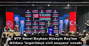 BTP Genel Başkanı Hüseyin Baş'tan iktidara 'özgürlükçü sivil anayasa' cevabı