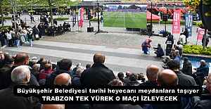 Büyükşehir Belediyesi tarihi heyecanı...