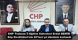 CHP Trabzon İl Eğitim Sekreteri Erdal DEMİR Köy Enstitüleri'nin 85’inci yıl dönümü kutlandı