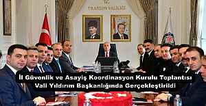 İl Güvenlik ve Asayiş Koordinasyon Kurulu Toplantısı Vali Yıldırım Başkanlığında Gerçekleştirildi