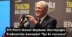 İYİ Parti Genel Başkanı Dervişoğlu Trabzon’da konuştu! “İyi ki varsınız”