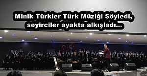 Minik Türkler Türk Müziği Söyledi, seyirciler ayakta alkışladı…